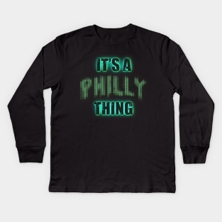 its a philly thing Kids Long Sleeve T-Shirt